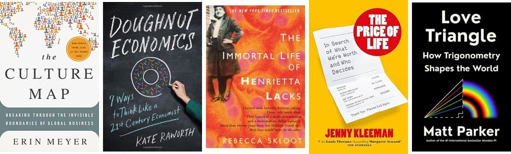 The Culture Map, Doughnut Economics, The Immortal Life of Henrietta Lacks, The Price of Life, Love Triangle