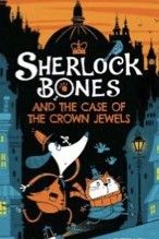 Cover of Sherlock Bones and the Case of the Crown Jewels