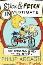 Cover of Stick & Fetch Investigate: The Wrong End of the Stick