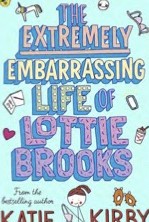 Cover of The Extremely Embarrassing Life of Lottie Brooks