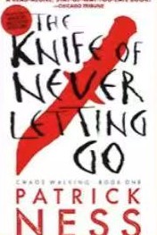 Cover of The Knife of Never Letting Go